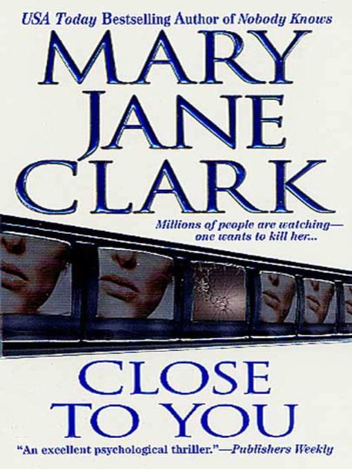 Title details for Close to You by Mary Jane Clark - Wait list